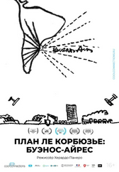 Фильм План Ле Корбюзье: Буэнос-Айрес